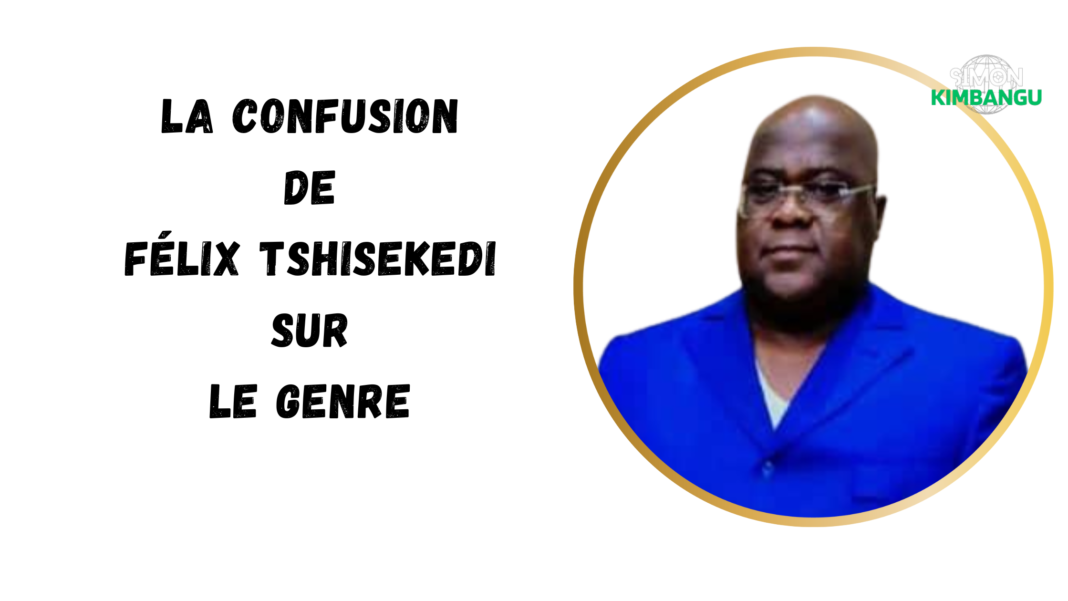 La Confusion de Félix Tshisekedi sur le Genre