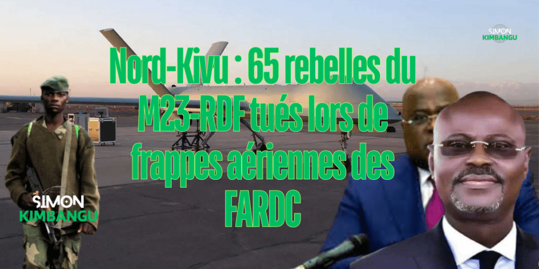Nord-Kivu : 65 rebelles du M23-RDF tués lors de frappes aériennes des FARDC